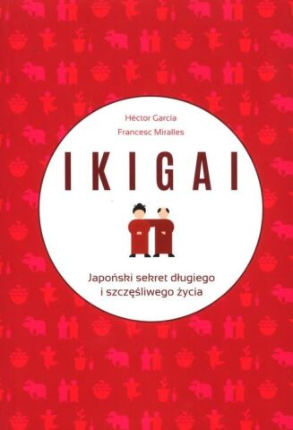 IKIGAI <br>Japoński sekret długiego i szczęśliwego życia