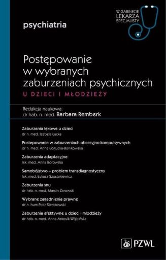 POSTĘPOWANIE W WYBRANYCH ZABURZENIACH PSYCHICZNYCH DZIECI I MŁODZIEŻY, Część 2