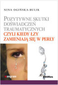 POZYTYWNE SKUTKI DOŚWIADCZEŃ TRAUMATYCZNYCH CZYLI KIEDY ŁZY ZAMIENIAJĄ SIĘ W PERŁY