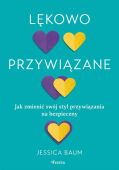 LĘKOWO PRZYWIĄZANE <br>Jak zmienić swój styl przywiązania na bezpieczny