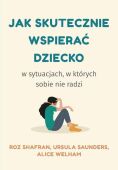 JAK SKUTECZNIE WSPIERAĆ DZIECKO <br>w sytuacjach, w których sobie nie radzi