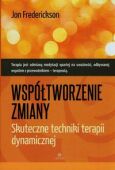 WSPÓŁTWORZENIE ZMIANY <br>Skuteczne techniki terapii dynamicznej