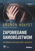 ZAPOBIEGANIE SAMOBÓJSTWOM. TOM 3 <BR>Zachowania suicydalne dzieci i młodzieży