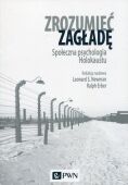 ZROZUMIEĆ ZAGŁADĘ <BR>Społeczna psychologia Holokaustu