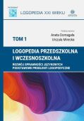 LOGOPEDIA PRZEDSZKOLNA I WCZESNOSZKOLNA, T. 1 <br>Rozwój sprawności językowych, podstawowe problemy logopedyczne