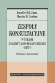 ZESPOŁY KONSULTACYJNE W TERAPII DIALEKTYCZNO-BEHAWIORALNEJ (DBT) <br>Organizacja i funkcjonowanie