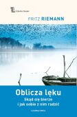OBLICZA LĘKU  - Skąd się bierze i jak sobie z nim radzić