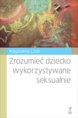 ZROZUMIEĆ DZIECKO WYKORZYSTYWANE SEKSUALNIE