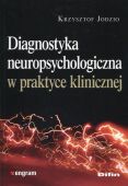 DIAGNOSTYKA NEUROPSYCHOLOGICZNA W PRAKTYCE KLINICZNEJ