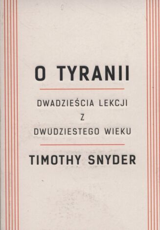 O TYRANII  <BR>Dwadzieścia lekcji z dwudziestego wieku