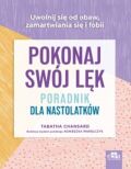 POKONAJ SWÓJ LĘK. PORADNIK DLA NASTOLATKÓW