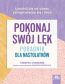 POKONAJ SWÓJ LĘK. PORADNIK DLA NASTOLATKÓW