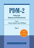 PDM-2. PODRĘCZNIK DIAGNOZY PSYCHODYNAMICZNEJ, T. 1. DOROSŁOŚĆ, WIEK PODESZŁY