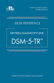 DESK REFERENCE. KRYTERIA DIAGNOSTYCZNE DSM-5-TR