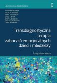 TRANSDIAGNOSTYCZNA TERAPIA ZABURZEŃ EMOCJONALNYCH DZIECI I MŁODZIEŻY <br>Podręcznik terapeuty