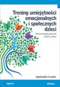 TRENING UMIEJĘTNOŚCI EMOCJONALNYCH I SOŁECZNYCH DZIECI <br>Karty terapeutyczne i karty pracy