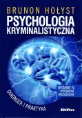 PSYCHOLOGIA KRYMINALISTYCZNA. DIAGNOZA I PRAKTYKA. <br>Wyd. IV poprawione i rozszerzone