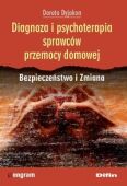 DIAGNOZA I PSYCHOTERAPIA SPRAWCÓW PRZEMOCY DOMOWEJ