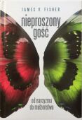 NIEPROSZONY GOŚĆ. <BR>Od narcyzmu do małżeństwa
