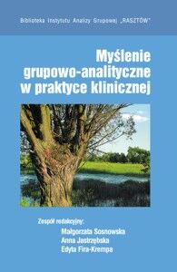 Myślenie grupowo-analityczne w praktyce klinicznej 