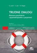 TRUDNE DIALOGI. ROZMOWY PSYCHIATRÓW I PSYCHOTERAPEUTÓW Z PACJENTAMI