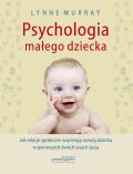 PSYCHOLOGIA MAŁEGO DZIECKA <BR>Jak relacje społeczne wspierają rozwój dziecka w pierwszych dwóch latach życia