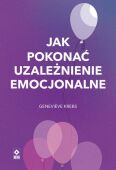 JAK POKONAĆ UZALEŻNIENIE EMOCJONALNE