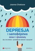 DEPRESJA I SAMOBÓJSTWA DZIECI I MŁODZIEŻY <br>Żyć, nie umierać - poradnik dla rodziców i nauczycieli