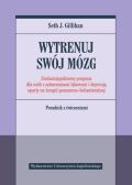 WYTRENUJ SWÓJ MÓZG <br>Siedmiotygodniowy program dla osób z zaburzeniami lękowymi i depresją oparty na terapii poznawczo-behawioralnej. LEKKO USZKODZONA