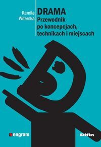 DRAMA. Przewodnik po koncepcjach, technikach i miejscach