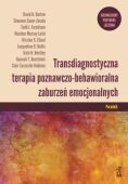 TRANSDIAGNOSTYCZNA TERAPIA POZNAWCZO-BEHAWIORALNA ZABURZEŃ EMOCJONALNYCH. UJEDNOLICONY PROTOKÓL LECZENIA.  - Poradnik