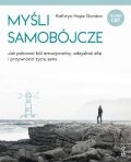 MYŚLI SAMOBÓJCZE <BR>Jak pokonać ból emocjonalny, odzyskać siłę i przywrócić życiu sens