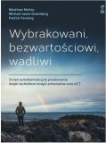 WYBRAKOWANI, BEZWARTOŚCIOWI, WADLIWI <BR>Zmień autodestrukcyjne przekonania dzięki technikom terapii ACT