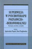 SUPERWIZJA W PSYCHOTERAPII POZNAWCZO-BEHAWIORALNEJ