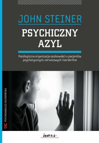 PSYCHICZNY AZYL <br>Patologiczna organizacja osobowości u pacjentów psychotycznych, nerwicowych i borderline.