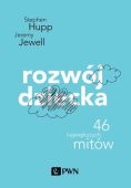 ROZWÓJ DZIECKA. 46 NAJWIĘKSZYCH MITÓW