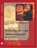 WCZESNA DIAGNOZA I TERAPIA ZABURZEŃ AUTYSTYCZNYCH. METODA KRAKOWSKA