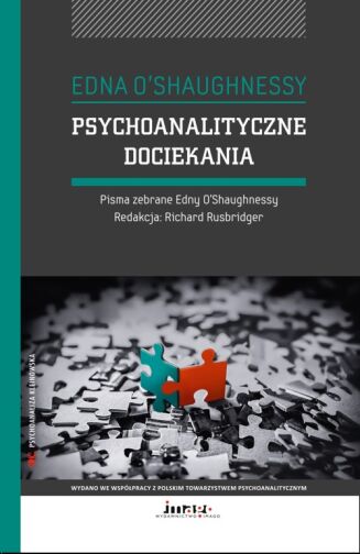 PSYCHOANALITYCZNE DOCIEKANIA. Pisma zebrane Edny O'Shaughnessy - LEKKO USZKODZONA
