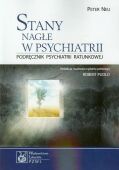 STANY NAGŁE W PSYCHIATRII  - Podręcznik psychiatrii ratunkowej