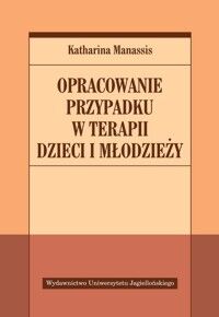 OPRACOWANIE PRZYPADKU W TERAPII DZIECI I MŁODZIEŻY