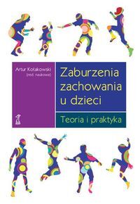 ZABURZENIA ZACHOWANIA U DZIECI<br>Teoria i praktyka