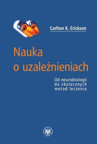 NAUKA O UZALEŻNIENIACH <br>Od neurobiologii do skutecznych metod leczenia