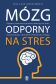 MÓZG ODPORNY NA STRES